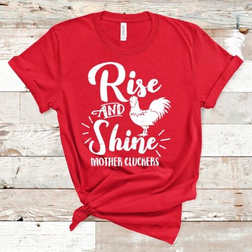 Rise And Shine Mother Cluckers Unisex T-Shirt | Gifts For Chicken Lovers