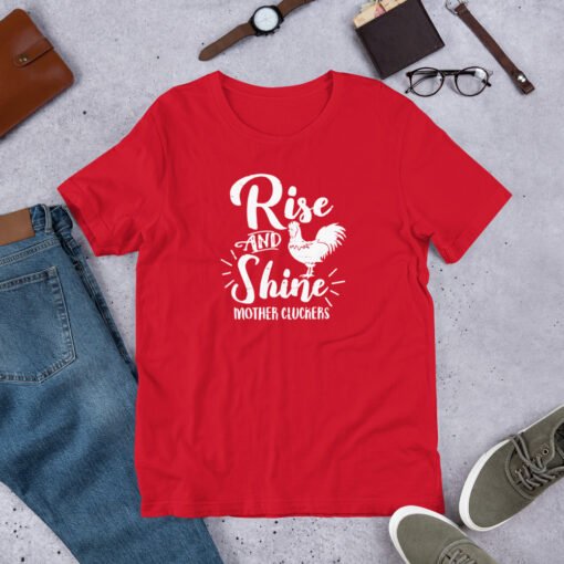 Red 'Rise and Shine Mother Cluckers' unisex T-shirt – bold and funny rooster graphic tee, great gift for backyard chicken owners and farm-loving folks.