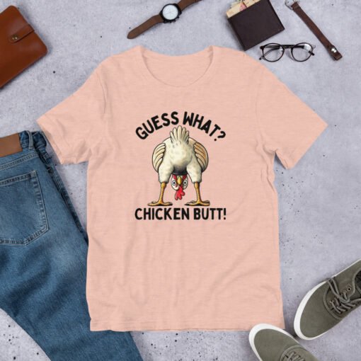 Guess What Chicken Butt Unisex T-Shirt - Image 4