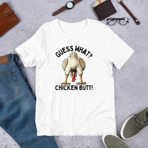 Guess What Chicken Butt Unisex T-Shirt