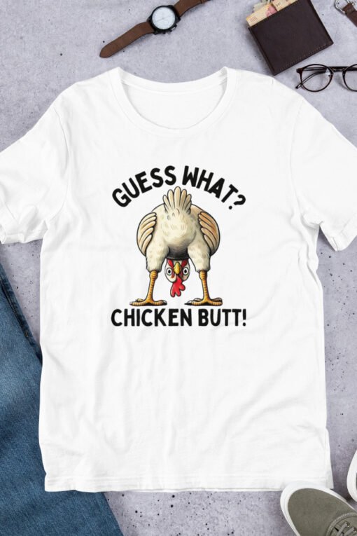 Guess What Chicken Butt Unisex T-Shirt